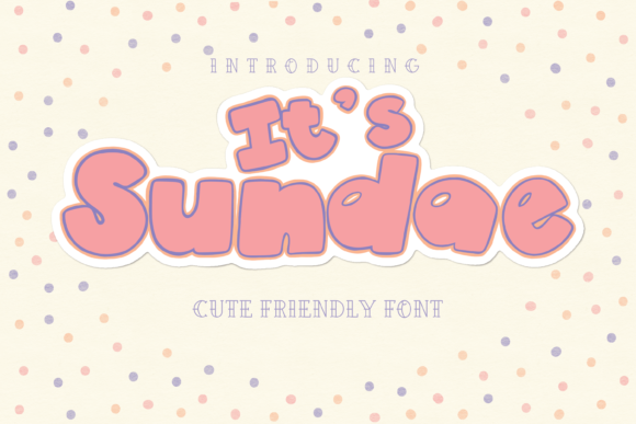 It’s Sundae: A Playful Display Font for Creative Makers